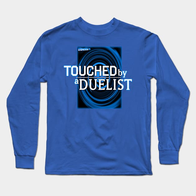 Touched by a Duelist Long Sleeve T-Shirt by osmcast